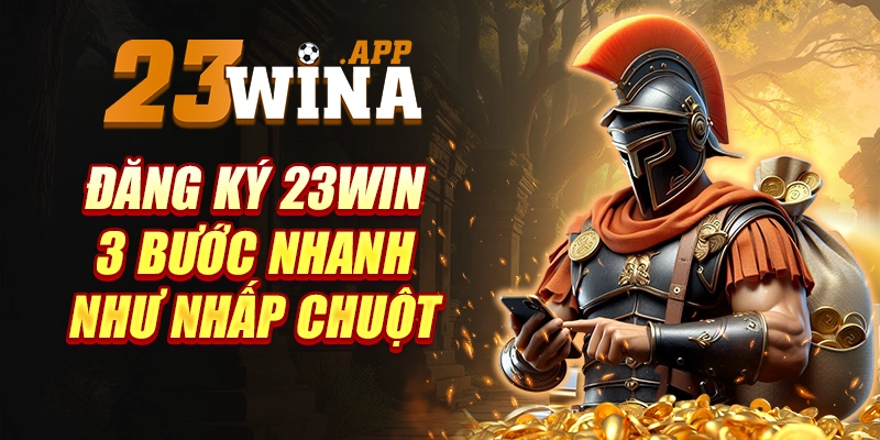 Đăng ký 23win – 3 Bước nhanh như nhấp chuột