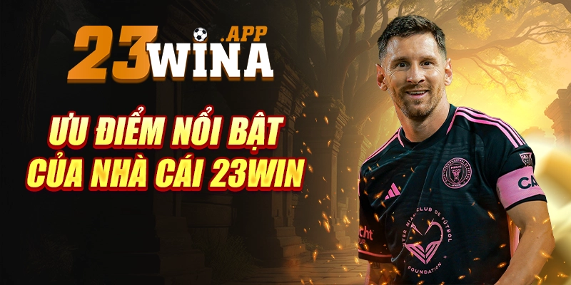 Điểm nổi bật thu hút người chơi của 23WIN
