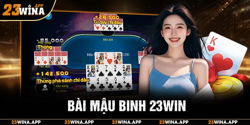 Bài Mậu Binh 23WIN: Lật Thế Cờ Với Mẹo Xếp Bài Cao Thủ