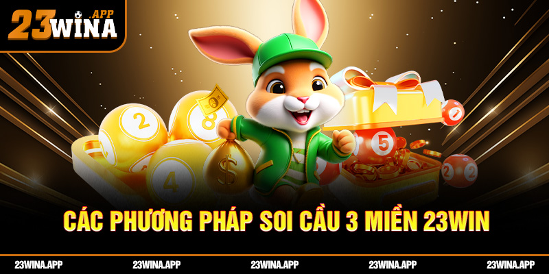 Các phương pháp soi cầu 3 miền 23WIN đang được ưa chuộng