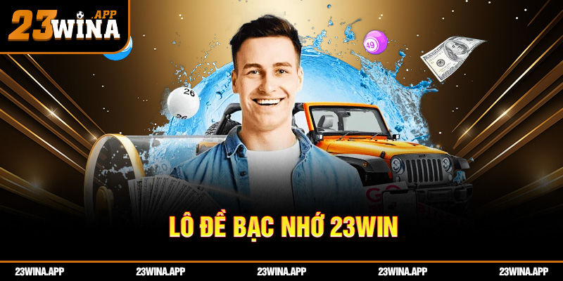 Lô Đề Bạc Nhớ 23WIN