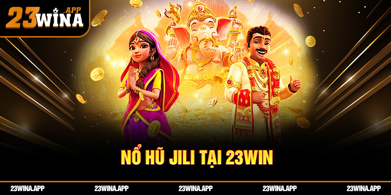 Nổ Hũ Jili 23WIN