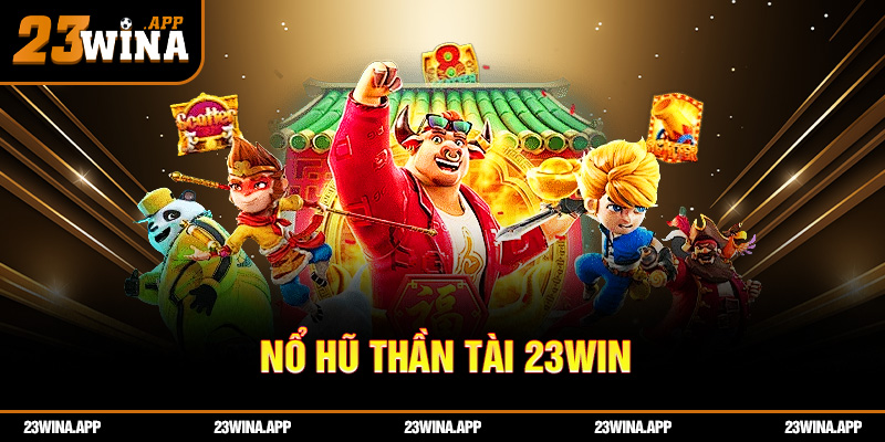 Nổ Hũ Thần Tài 23WIN