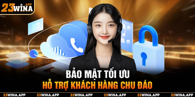 Bảo mật tối ưu, hỗ trợ khách hàng chu đáo