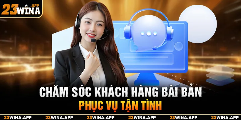 Chăm sóc khách hàng bài bản, phục vụ tận tình