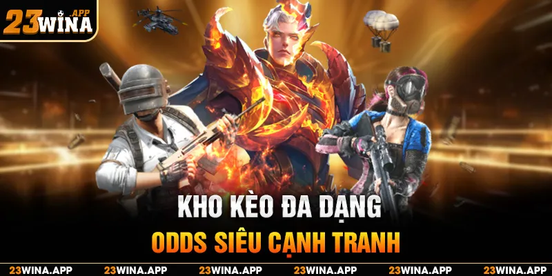 Kho kèo đa dạng, odds siêu cạnh tranh cho mọi cuộc đối đầu
