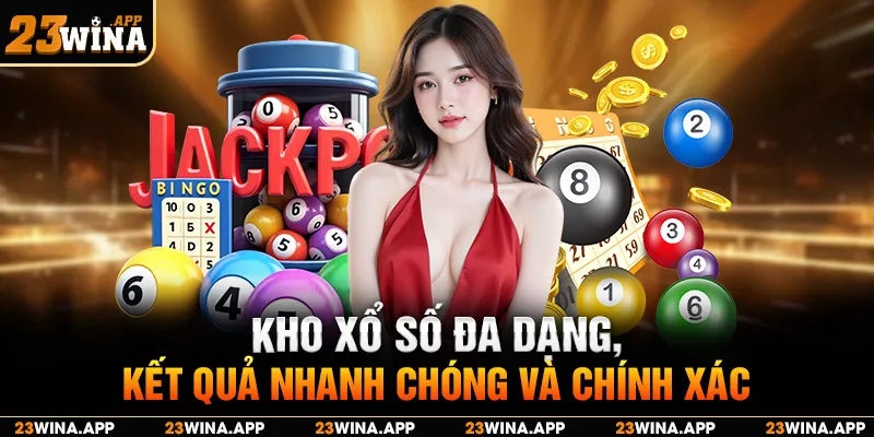 Kho xổ số đa dạng, kết quả nhanh chóng và chính xác