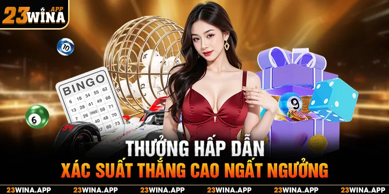 Thưởng hấp dẫn, xác suất thắng cao ngất ngưởng